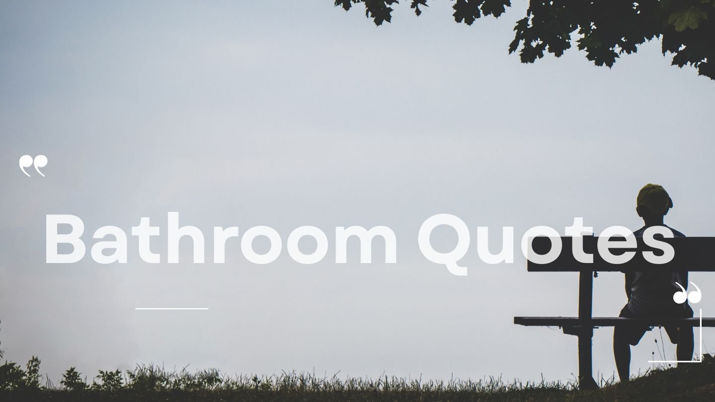 Bathroom Quotes
