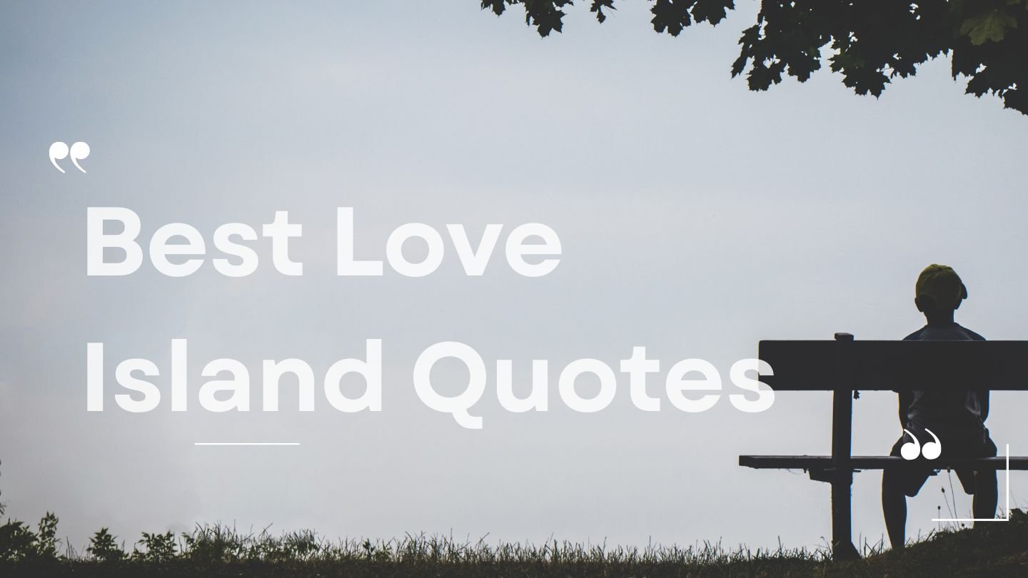 Best Love Island Quotes | That Hit Different Every Time