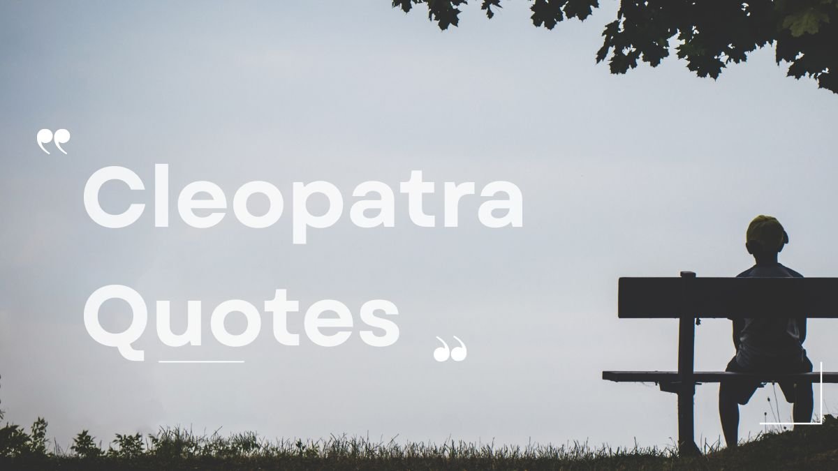 Cleopatra Quotes | Famous Sayings, Wisdom, and Historical Context