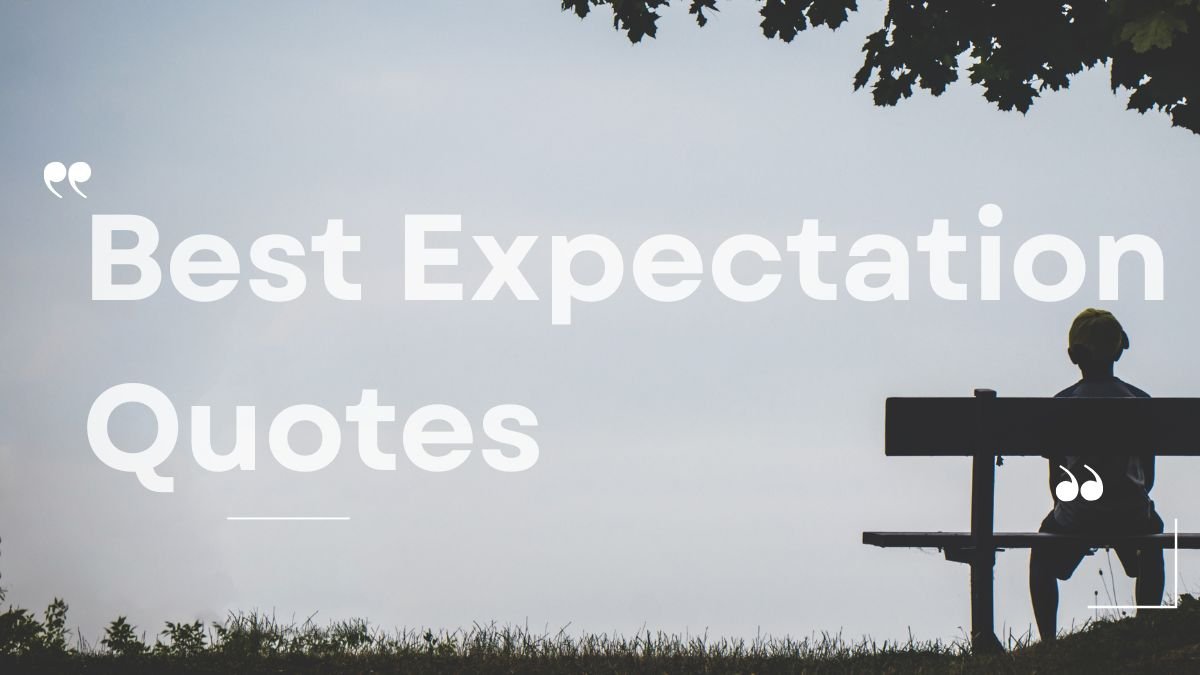 Best Expectation Quotes for Life, Love & Success