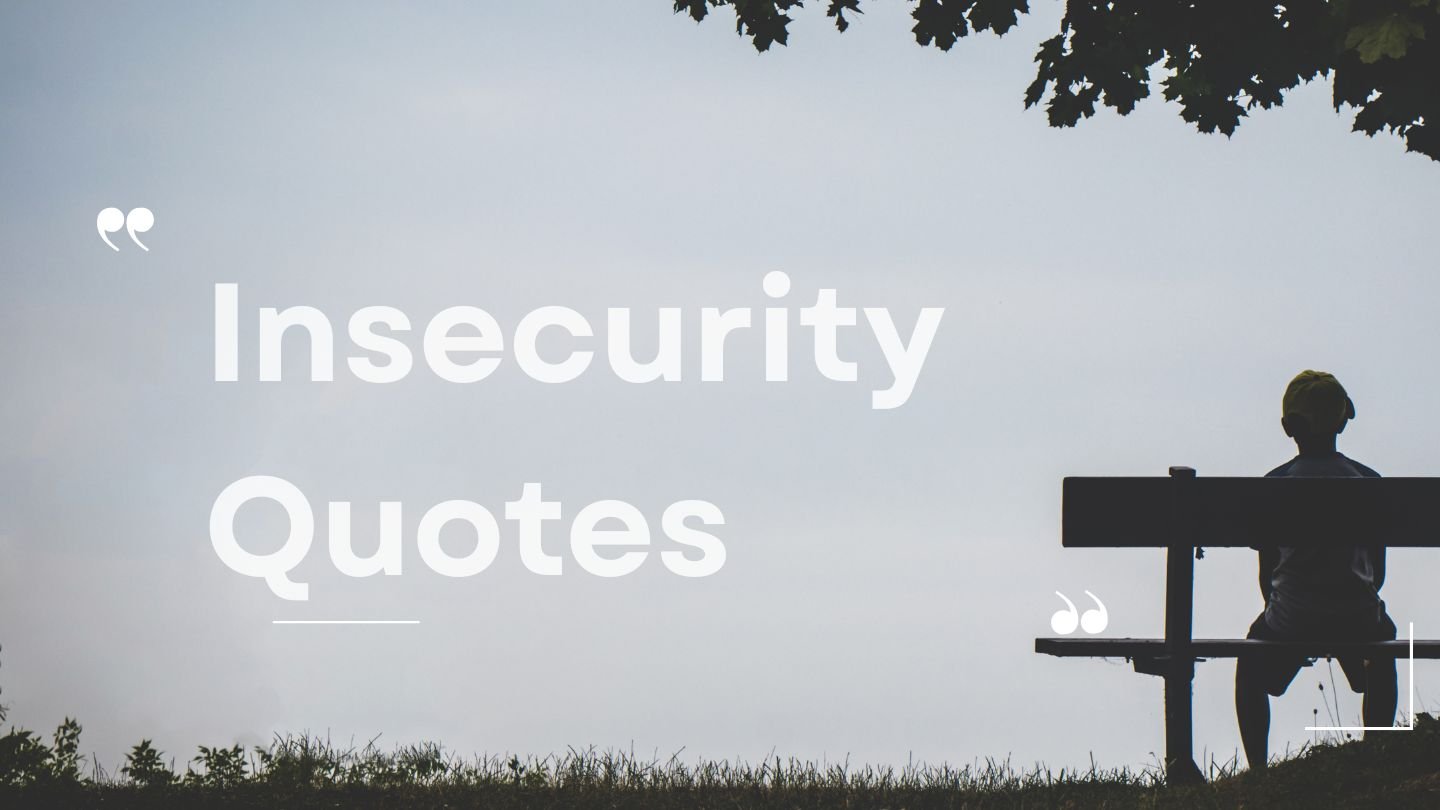 Insecurity Quotes