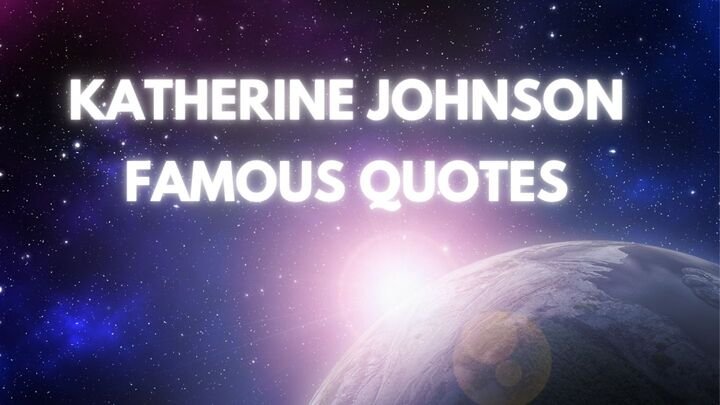 Katherine Johnson Famous Quotes | Inspiring Words