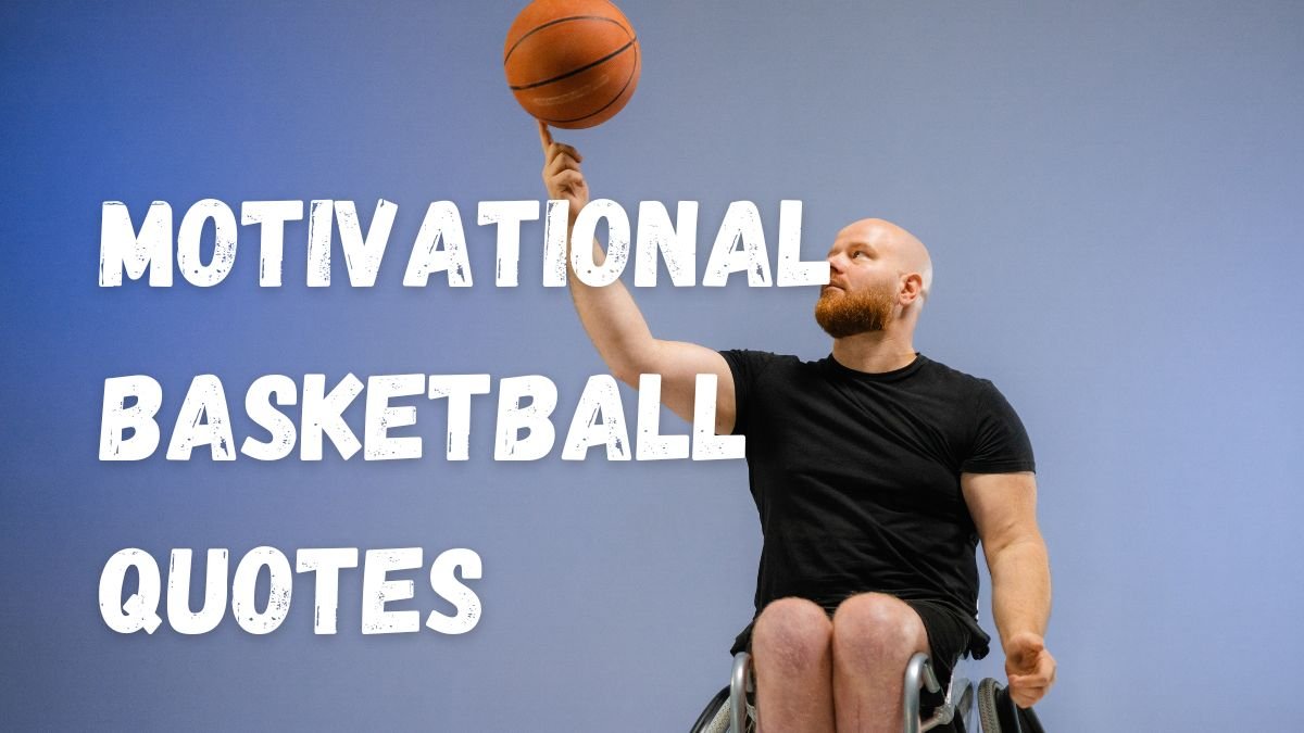 75+ Motivational Basketball Quotes to Inspire Every Player