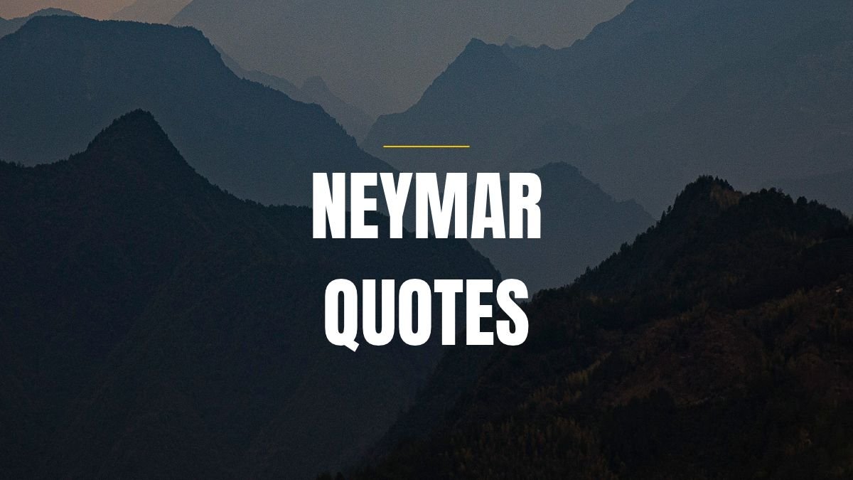 80+ Neymar Quotes | Inspirational, Famous & Motivational Sayings