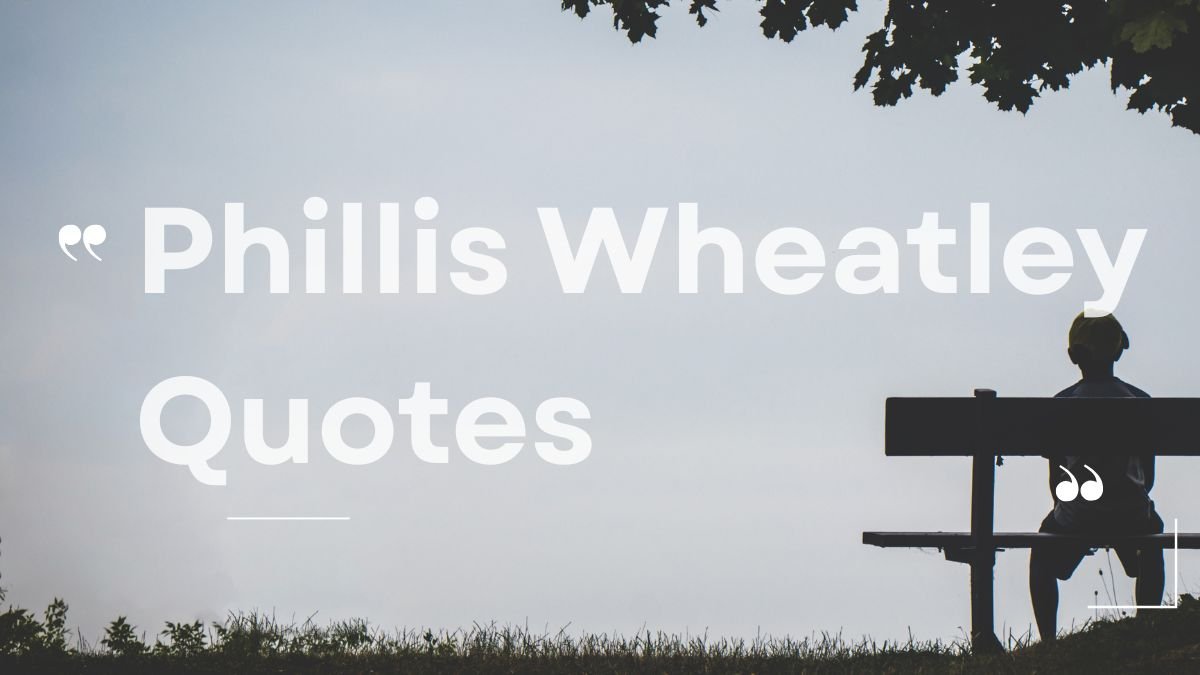 Phillis Wheatley Quotes | Freedom, Faith & Hope