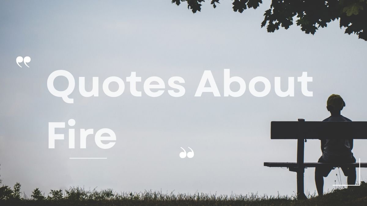 Quotes About Fire