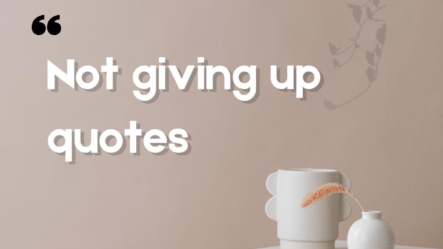 Not giving up quotes