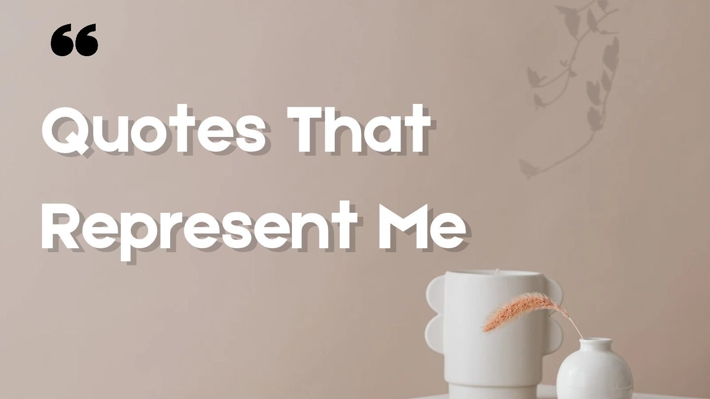 Quotes That Represent Me