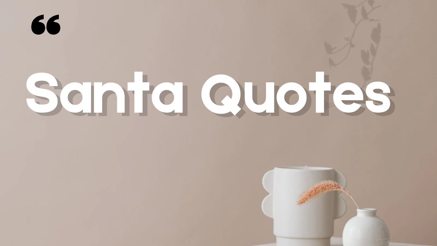 Santa Quotes | Magical, Funny, and Heartwarming Sayings