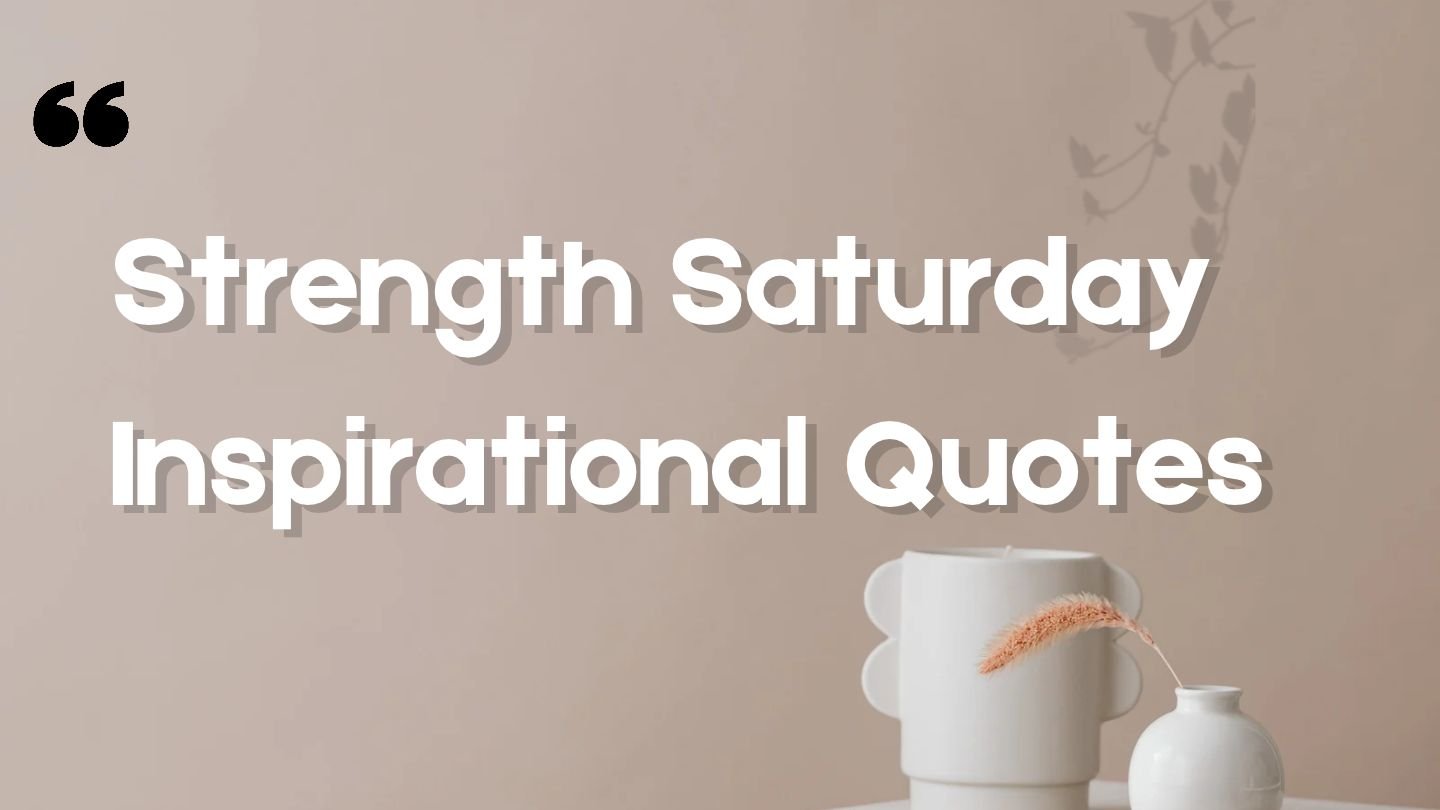 Strength Saturday Inspirational Quotes