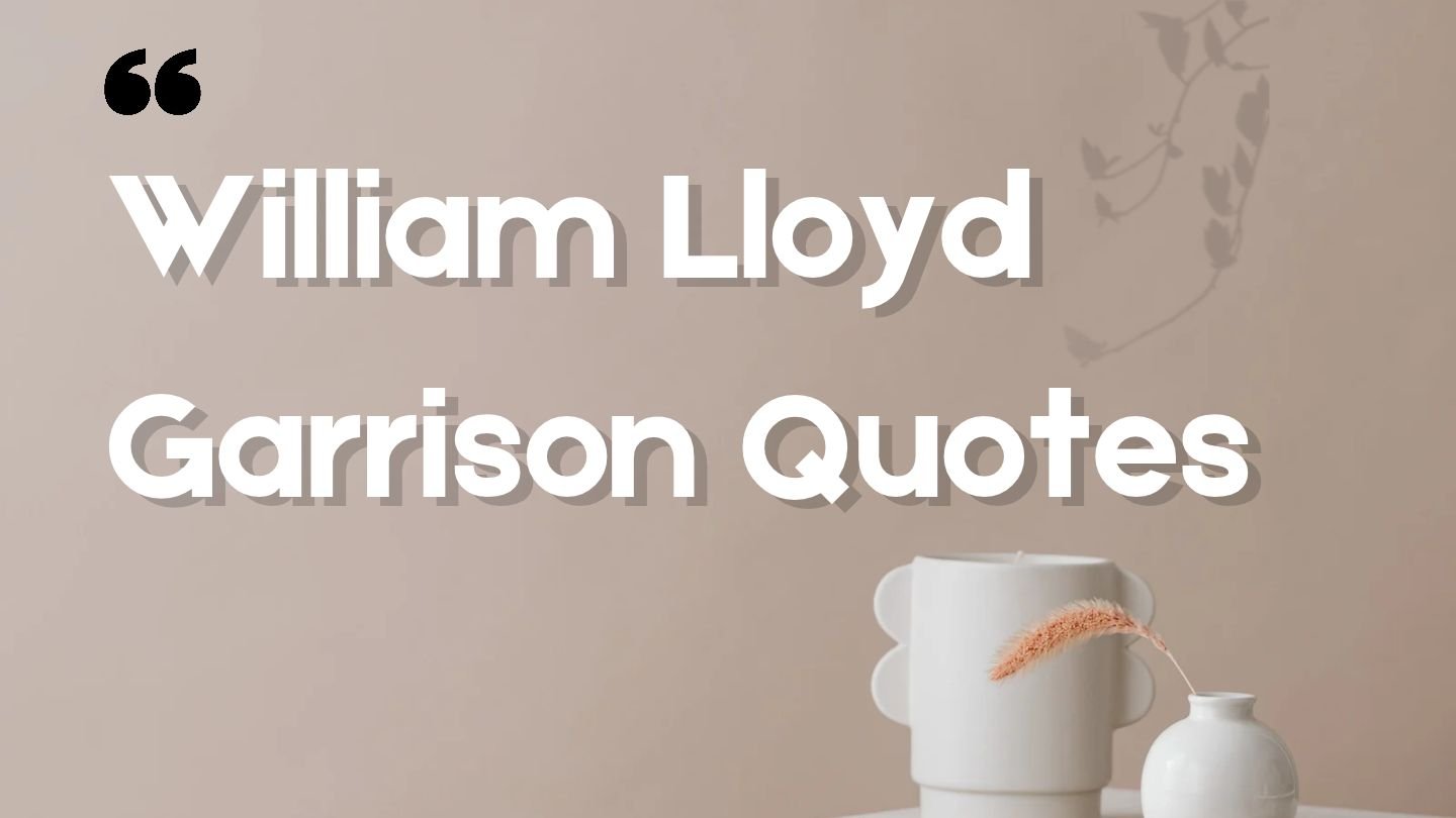 William Lloyd Garrison Quotes